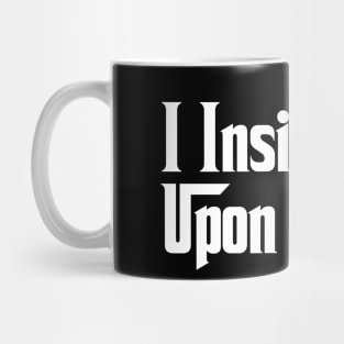 I Insist Upon Myself Funny Movie Meme Mug